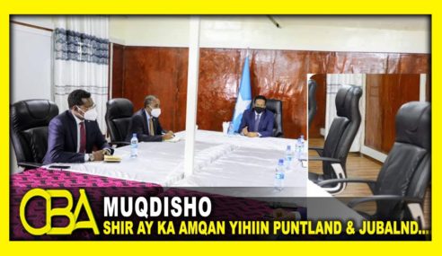 Shir ay ka amqan yihiin madaxda maamulada Puntland iyo Jubalnd oo ka Furmay Muqadisho.