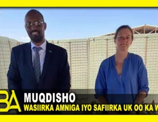 WASIIRKA AMNIGA IYO SAFIIRKA UK OO KA WADA HADLAY AMNIGA DOORASHOOYINKA
