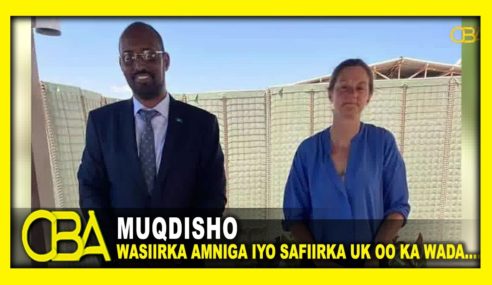 WASIIRKA AMNIGA IYO SAFIIRKA UK OO KA WADA HADLAY AMNIGA DOORASHOOYINKA