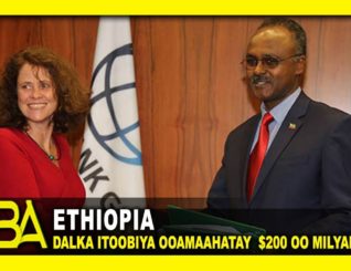 Dalka Itoobiya oo baanka adduunka ka amaahday lacag dhan $200 oo milyan