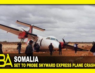 Somalia set to Probe Skyward Express Plane Crash