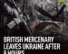 British mercenary leaves Ukraine after 9 Hours.