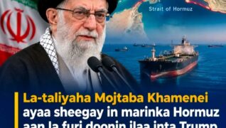 Iran oo ku hanjabtay in ay sii xirnaan doonto Marinka Hormuz ilaa Trump iyo Netanyahu xilalka laga tuuro
