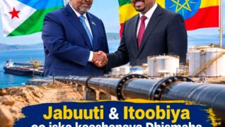 Itoobiya iyo Jabuuti oo $660 Milyan ku Maalgashanaya Dhuumo Shidaal oo Isku Xira Labada Dal
