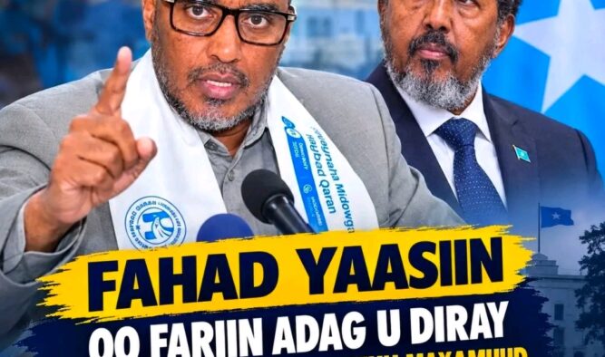 Fahad Yaasiin oo fariin adag u diray Madaxweyne Xasan Sheekh Maxamuud,
